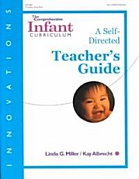 The Comprehensive Infant Curriculum: A Self-Directed Teachers Guide (Paperback, Teachers Guide)