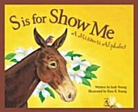 S Is for Show Me: A Missouri Alphabet (Hardcover)