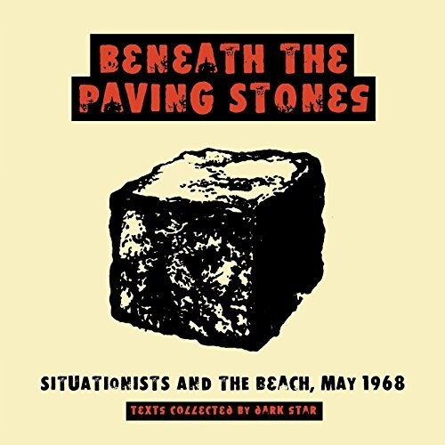Beneath the Paving Stones: Situationists and the Beach, May 1968 (Paperback)