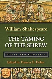 The Taming of the Shrew: Texts and Contexts (Paperback)