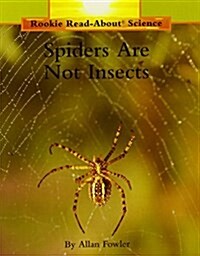 Spiders Are Not Insects (Rookie Read-About Science: Animals) (Paperback)