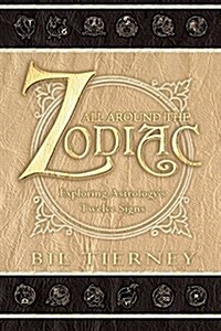 All Around the Zodiac: Exploring Astrologys Twelve Signs (Paperback)