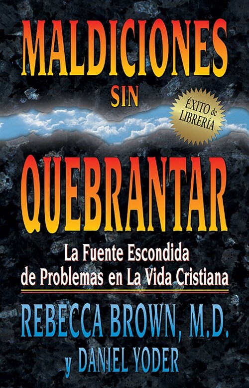 Maldiciones Sin Quebrantar: La Fuente Escondida de Problemas En La Vida Cristiana (Paperback, Spanish Languag)