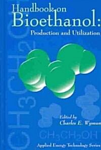 Handbook on Bioethanol: Production and Utilization: Production & Utilization (Hardcover)
