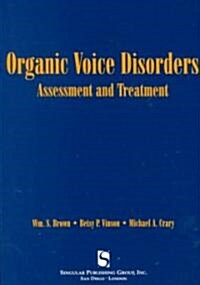Organic Voice Disorders: Assessment and Treatment (Paperback)