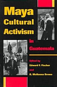 Maya Cultural Activism in Guatemala (Paperback)