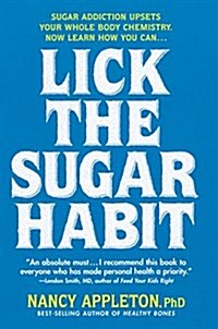 Lick the Sugar Habit: Sugar Addiction Upsets Your Whole Body Chemistry (Paperback, 2)