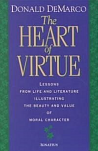 Heart of Virtue: Lessons from Life and Literature on the Beauty of Moral Character (Paperback)