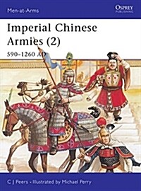 Imperial Chinese Armies (2) : 590-1260 AD (Paperback)