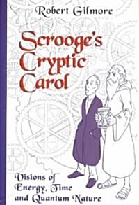 Scrooges Cryptic Carol: Visions of Energy, Time, and Quantum Nature (Hardcover, 1996)