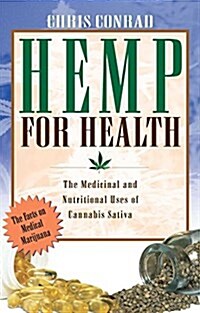 Hemp for Health: The Medicinal and Nutritional Uses of Cannabis Sativa (Paperback, Original)