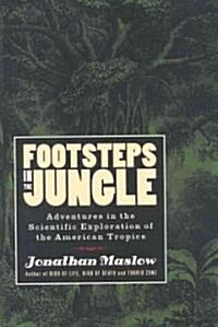 Footsteps in the Jungle: Adventures in the Scientific Exploration of American Tropics (Hardcover)