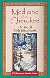 Medicine of the Cherokee: The Way of Right Relationship (Paperback, Original)