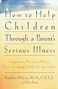How to Help Children Through a Parents Serious Illness (Paperback)