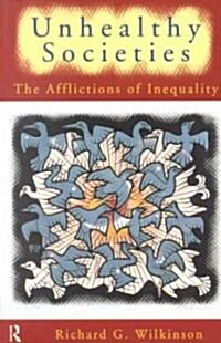 Unhealthy Societies : The Afflictions of Inequality (Paperback)