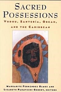 Sacred Possessions: Vodou, Santer?, Obeah, and the Caribbean (Paperback)