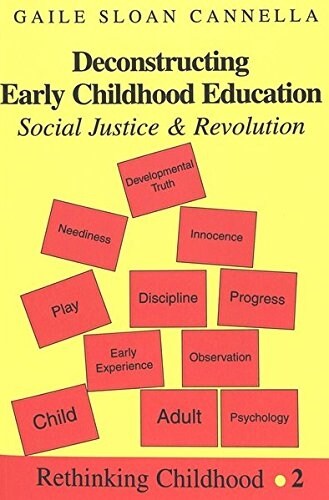 Deconstructing Early Childhood Education: Social Justice and Revolution (Paperback, 3, Revised)