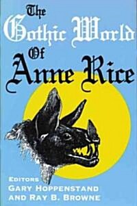The Gothic World of Anne Rice (Paperback)