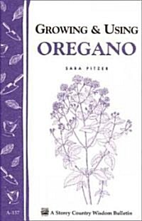 Growing & Using Oregano (Paperback)