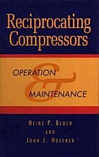 Reciprocating Compressors: : Operation and Maintenance (Hardcover)