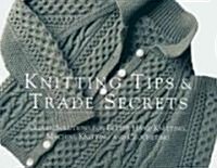 Knitting Tips and Trade Secrets Expanded: Ingenious Techniques and Solutions for Hand and (Paperback, Expanded)