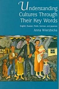Understanding Cultures Through Their Key Words: English, Russian, Polish, German, and Japanese (Paperback)