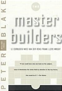 Master Builders: Le Corbusier, Mies Van Der Rohe, and Frank Lloyd Wright (Reissue) (Paperback, Reissue)