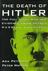 The Death of Hitler: The Full Story with New Evidence from Secret Russian Archives (Paperback, AMERICAN)