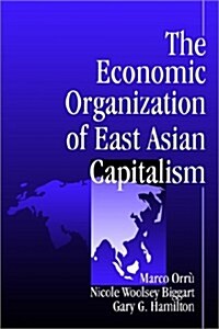 The Economic Organization of East Asian Capitalism (Paperback)