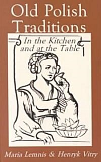 Old Polish Traditions in the Kitchen and at the Table (Paperback)