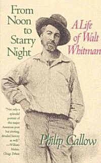 From Noon to Starry Night: A Life of Walt Whitman (Paperback)