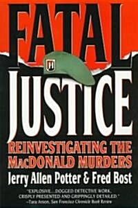 Fatal Justice: Reinvestigating the MacDonald Murders (Paperback)