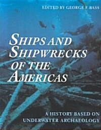 Ships and Shipwrecks of the Americas: A History Based on Underwater Archaeology (Paperback)