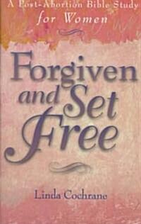 Forgiven and Set Free: A Post-Abortion Bible Study for Women (Paperback)