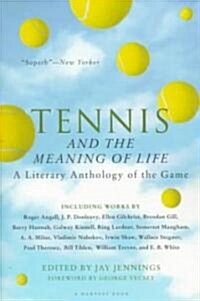 Tennis and the Meaning of Life: A Literary Anthology of the Game (Paperback)