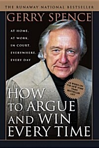 [중고] How to Argue & Win Every Time: At Home, at Work, in Court, Everywhere, Everyday (Paperback)