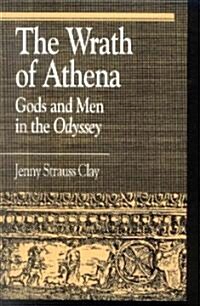 The Wrath of Athena: Gods and Men in The Odyssey (Paperback, Pbk)