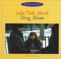 Lets Talk about Drug Abuse (Library Binding)
