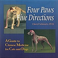 Four Paws, Five Directions: A Guide to Chinese Medicine for Cats and Dogs (Paperback)