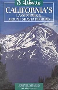 75 Hikes in Californias Mount Shasta & Lassen Volcanic National Park Regions (Paperback)