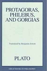 Protagoras, Philebus, and Gorgias (Paperback)