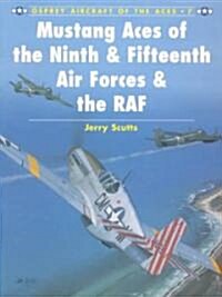 Mustang Aces of the Ninth & Fifteenth Air Forces & the RAF (Paperback)