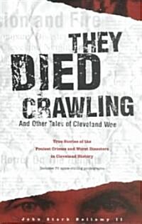 They Died Crawling: And Other Tales of Cleveland Woe (Paperback)