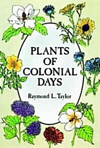 Plants of Colonial Days (Paperback)