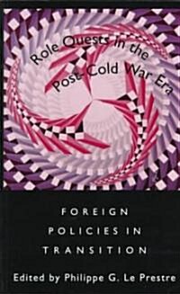 Role Quests in the Post-Cold War Era: Foreign Policies in Transition (Paperback)