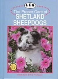 The Proper Care of Shetland Sheepdogs (Hardcover)
