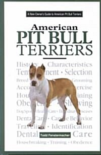 A New Owners Guide to the American Pit Bull Terriers (Hardcover)