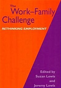 The Work-Family Challenge : Rethinking Employment (Paperback)