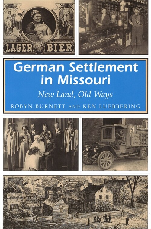 German Settlement in Missouri: New Land, Old Ways Volume 1 (Paperback)