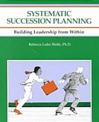Systematic Succession Planning (Paperback)